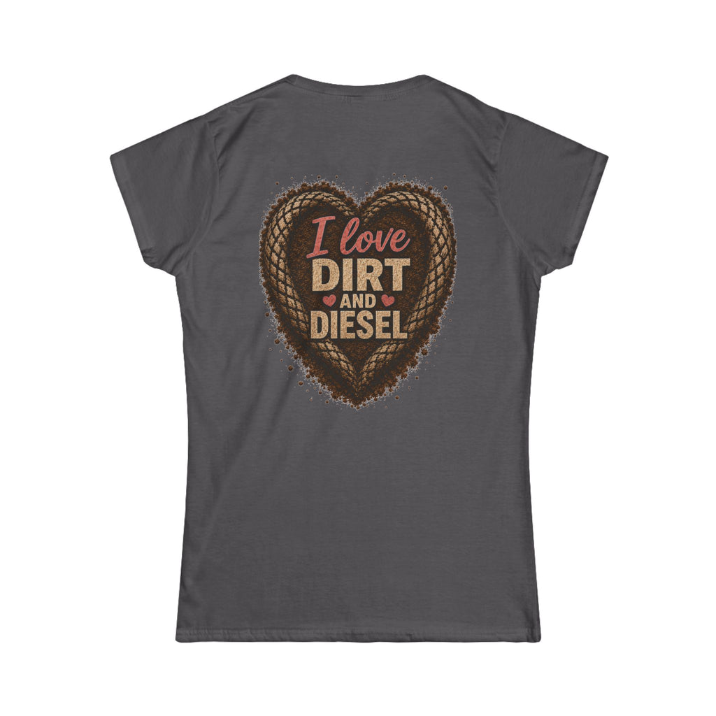 I love Dirt and Diesel Women's Tee