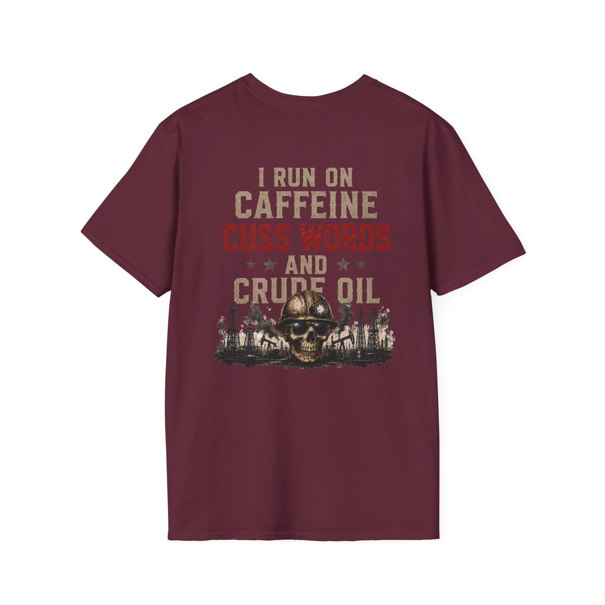 Caffeine Cuss Words Crude Oil T-Shirt