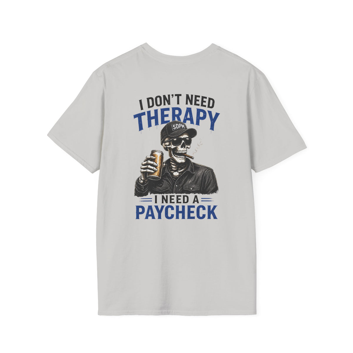 Don’t Need Therapy Need A Paycheck T-Shirt