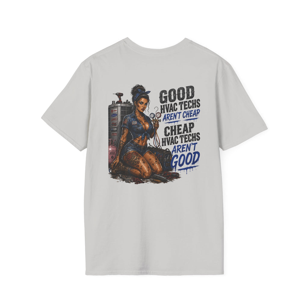 Good HVAC Techs Aren’t Cheap 
T-Shirt