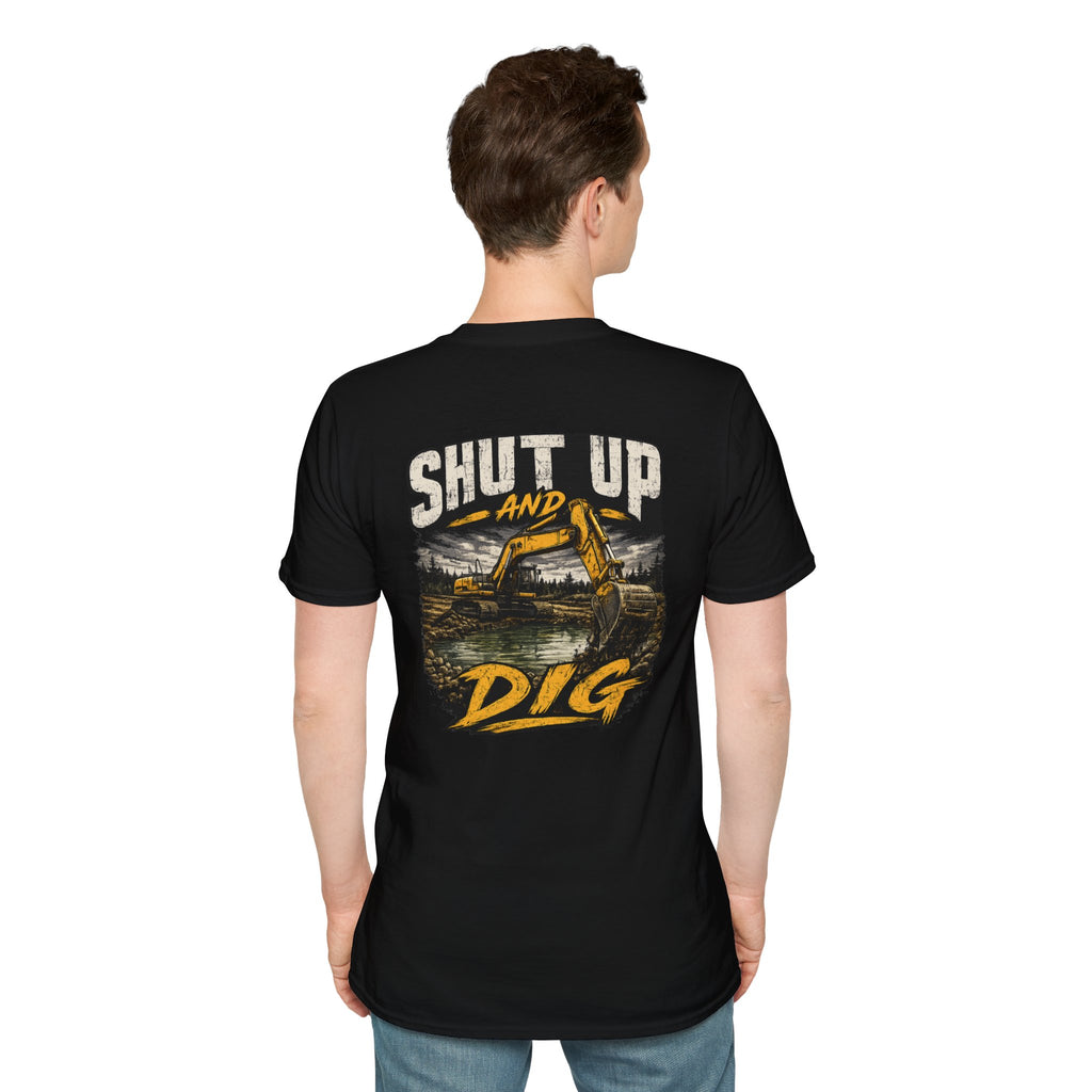Shut Up and Dig Excavator T-Shirt