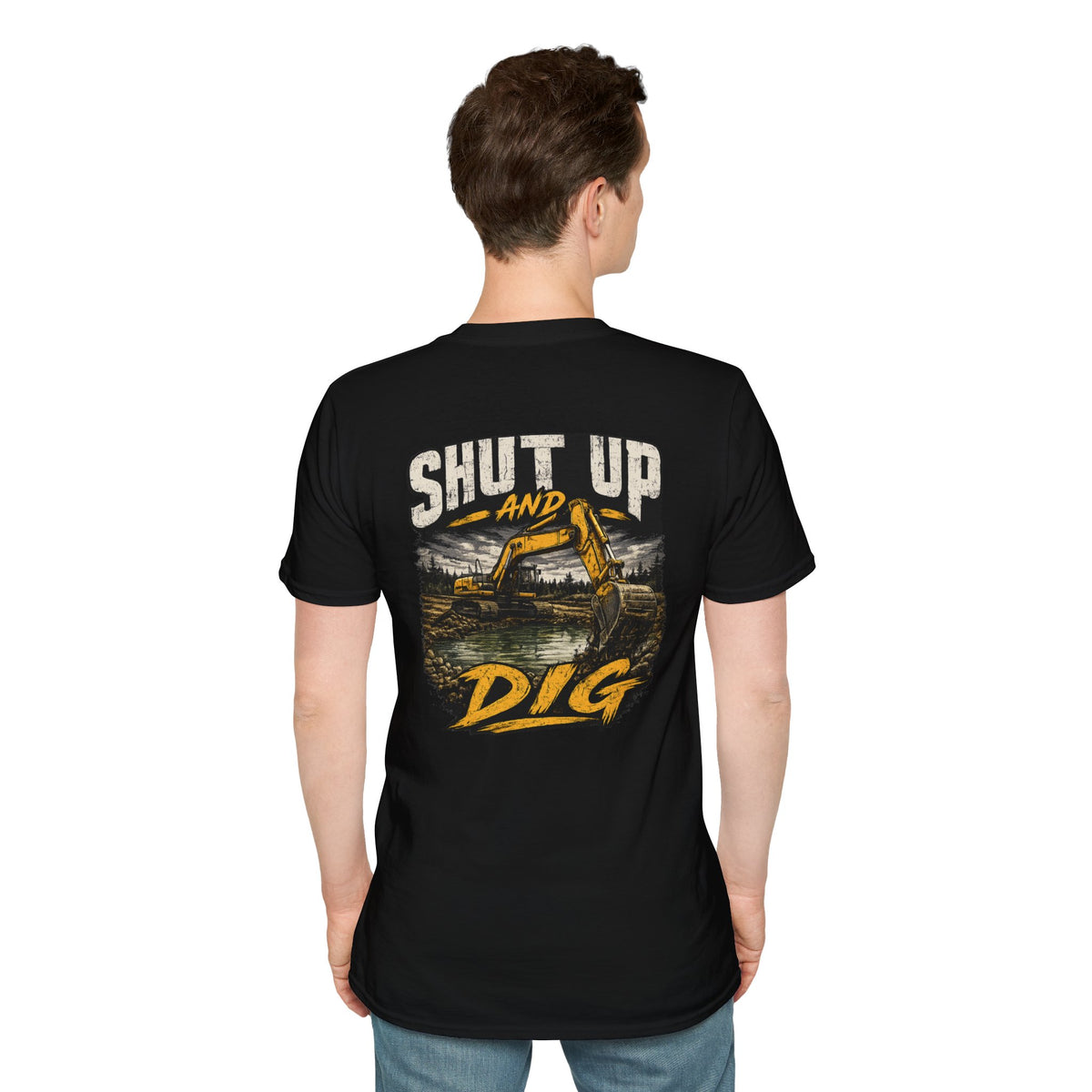 Shut Up and Dig Excavator T-Shirt
