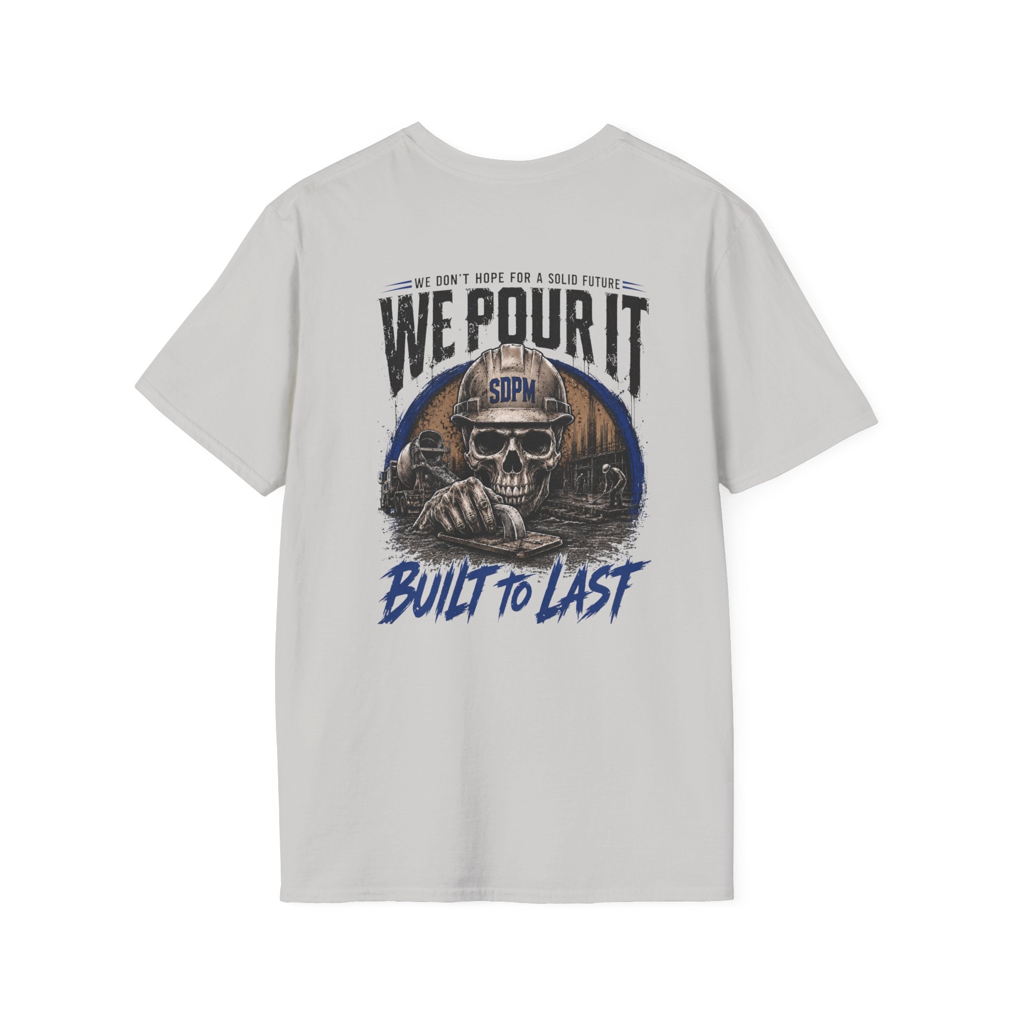 We Pour It Built to Last Concrete T-Shirt